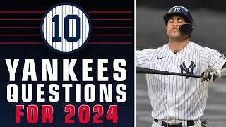 10 HUGE Yankees Questions for 2024