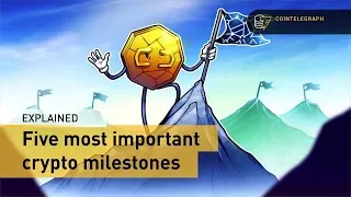 5 most important crypto milestones