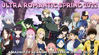 ULTRA ROMANTIC SPRING 2022 - A Mashup of 60 Anime Songs from Spring 2022