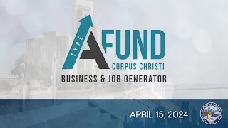 City of Corpus Christi | Type A Meeting April 15, 2024