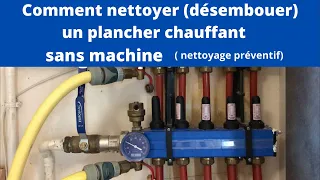 Comment nettoyer( désembouer ) un plancher chauffant sans machine (nettoyage préventif)