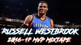 The Official Russell Westbrook MVP 2016-17 Mixtape™