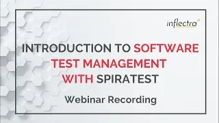 Inflectra Webinar: Introduction to Software Test Management with SpiraTest