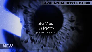 (NEW) kavabanga Depo kolibri  - Sometimes (Karmv Remix)