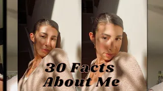 Get to Know Me: 30 RANDOM FACTS