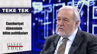 Teke Tek Özel - 14 Ekim 2018 (Cumhuriyet döneminin bilim politikaları)