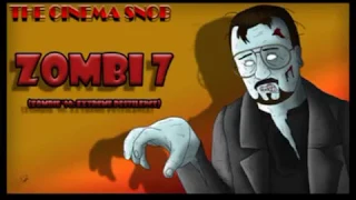 (Reupload) The Cinema Snob - Zombi 7 (Zombie '90  Extreme Pestilence)