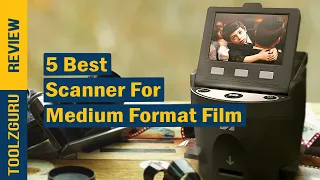 Best Scanner For Medium Format Film In 2024