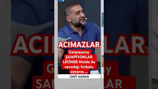 Ümit karan “ Galatasaray’a şampiyonlar liginde acımazlar “ #süperlig #galatasaray #uecl