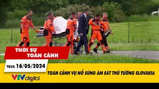 Thời sự toàn cảnh 16/5: Toàn cảnh vụ nổ súng ám sát Thủ tướng Slovakia | VTV24