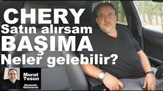 Chery satın alırsam başıma neler gelebilir? Piyasada konuşulanlar ve yaşadıklarım nasıl? #Chery