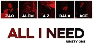 NINETY ONE - ALL I NEED | LYRICS | SÖZİ