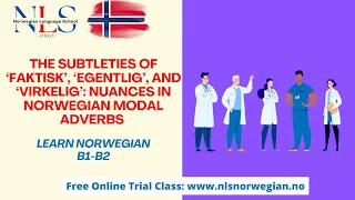 Learn Norwegian | 'Faktisk', 'egentlig' and 'virkelig': Modal Adverbs | Episode 228 | B1-B2