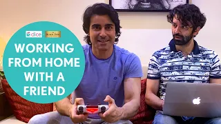 Dice Media | Working From Home With A Friend | Ft. Barun Sobti & Gautam Rode