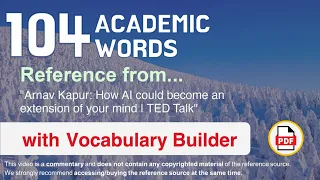 104 Academic Words Ref from "Arnav Kapur: How AI could become an extension of your mind | TED Talk"