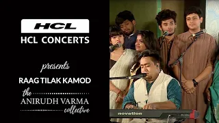 Raga Tilak Kamod by The Anirudh Varma Collective | HCL Concerts