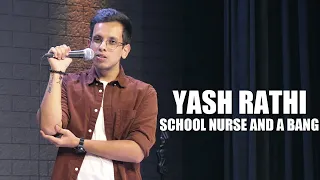 SCHOOL NURSE and A BANG - Stand Up Comedy | Yash Rathi