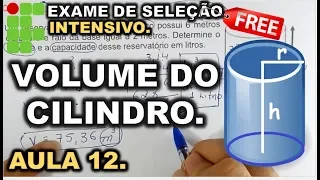 INTENSIVO 12° AULA | CILINDRO : VOLUME & CAPACIDADE |  | IFRN, IFRJ, IFCE, IFPE, IFAL, IFTO, IFMG