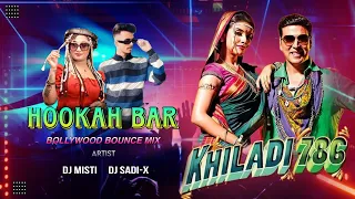 Hookah Bar | Bounce Remix | DJ SADIX KOLKATA & DJ MISTI | Akshay Kumar | Himesh Reshammiya | 2024