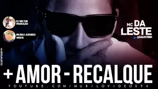 MC Daleste - Mais Amor Menos Recalque ' ( Dj Wilton ) Lançamento 2013.