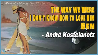 André Kostelanetz - The Way We Were / I Don't Know How to Love Him / Ben (1974)