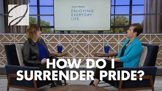 How Do I Surrender Pride? | Joyce Meyer
