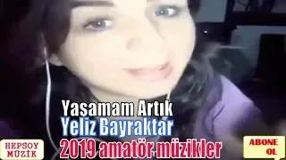 Yaşamam Artık - Yeliz Bayraktar Official klip | 2019 amatör müzikler HD izle