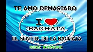 EL SENTIR DE LA BACHATA TE AMO DEMASIADO KARAOKE