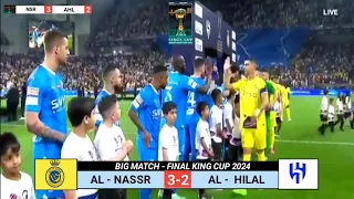 AL - NASSR VS AL- HILAL 3-2⚽Ronaldo "Winners"|FINAL KINGS CUP 2024 |HIGHLIGHT &All GOAL (prediction)