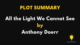 PLOT SUMMARY - All the Light We Cannot See by Anthony Doerr