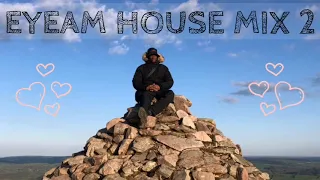 EYEAM HOUSE MIX 2 (Funky, Tribal, Deep & Soulful!!!) 🏠