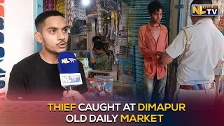 PUBLIC CAUGHT A THIEF AT DIMAPUR OLD DAILY MARKET