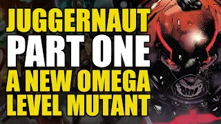 A New Omega Level Mutant: Juggernaut Part 1 | Comics Explained