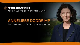 Reuters discussion with UK Shadow Chancellor of the Exchequer Anneliese Dodds
