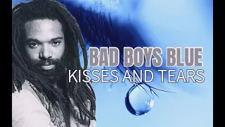 Bad Boys Blue - Kisses And Tears ( Fan Video 2022 )