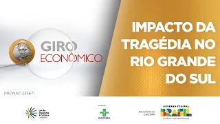 Giro Econômico | Impacto da tragédia no Rio Grande do Sul | 22/05/2024