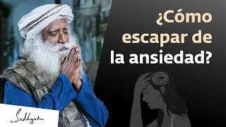 ¿Cómo escapar de la ansiedad? | Sadhguru | Ingeniaría interior