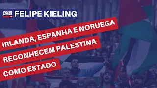 Irlanda, Espanha e Noruega reconhecem Palestina como Estado | Felipe Kieling