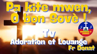 Pa kite mwen, O bon Sovè ! 2024, Fr Donat