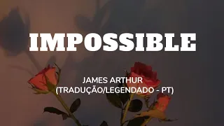 James Arthur - Impossible (Tradução/Legendado - PT)