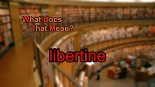 What does libertine mean?