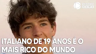 Italiano de 19 anos é o mais rico do mundo