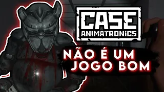 CASE ANIMATRONICS não é um Jogo Bom