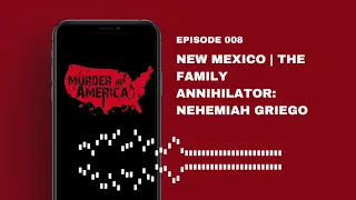 The Family Annihilator: Nehemiah Griego | MURDER IN AMERICA | EP 08 - NEW MEXICO