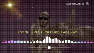 Breach - JACK (Remix Rodrizvan) 2024