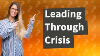 How Can I Effectively Lead During a Crisis? Insights from TED's 'The Way We Work' Series