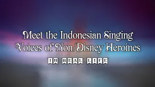 Meet the Indonesian Singing Voices of Non/Disney Heroines in Real Life