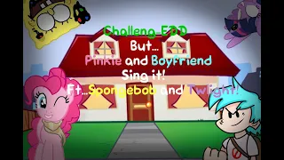 FNF Challeng-EDD but Pinkie Pie and BF sing it! FT. Spongebob and Twilight!