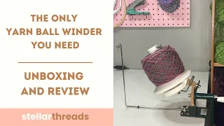 UNBOXING AND REVIEW of the Stanwood Yarn Winder