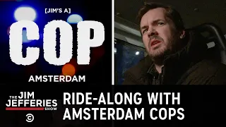 Riding Along with Amsterdam Cops - The Jim Jefferies Show